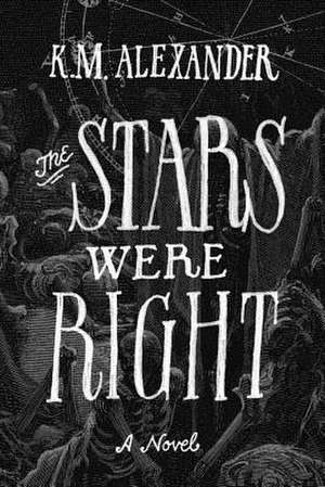 The Stars Were Right de K. M. Alexander