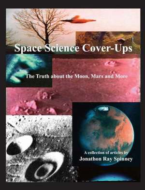 Space Science Cover-Ups de Jonathon Ray Spinney