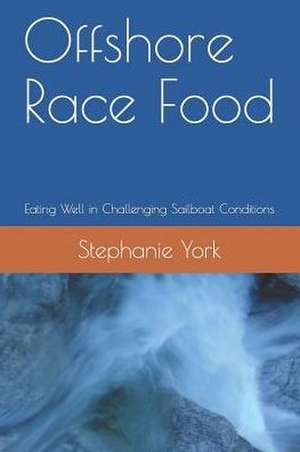 Offshore Race Food de Stephanie York