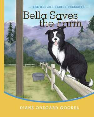 Bella Saves the Farm de Odegard Gockel, Diane