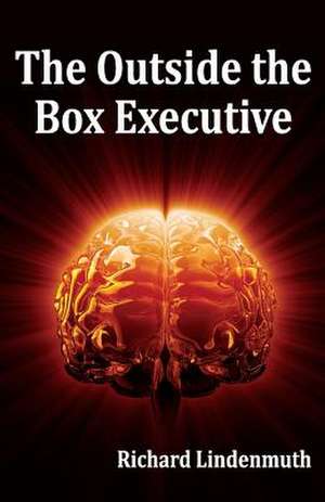 The Outside the Box Executive de Richard Lindenmuth