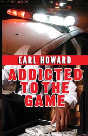 Addicted to the Game de Earl Howard