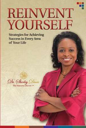 Reinvent Yourself de Dr Shirley Davis