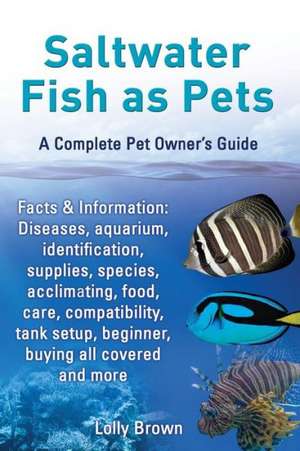 Saltwater Fish as Pets. Facts & Information de Lolly Brown