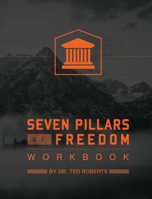 7 Pillars of Freedom Workbook de Ted Roberts