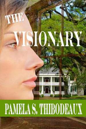 The Visionary de Pamela S. Thibodeaux