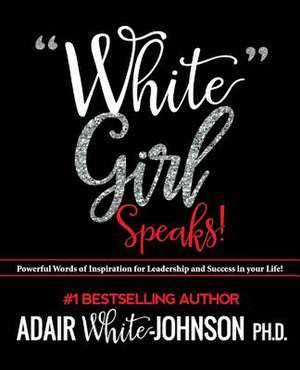 White Girl Speaks de Adair Fern White-Johnson