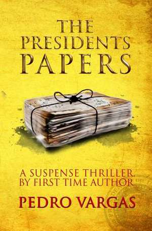 The President's Papers de Pedro Vargas