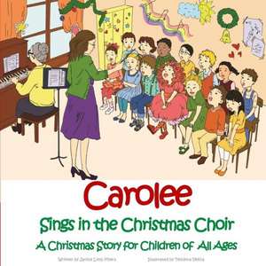 Carolee Sings in the Christmas Choir: A Christmas Story for Children of All Ages de Myers, Janice Limb