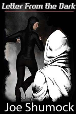 Letter From the Dark de Joe Shumock