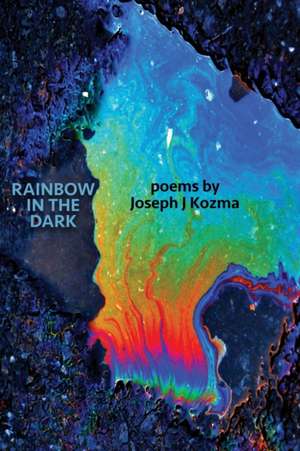 Rainbow in the Dark de Joseph J Kozma