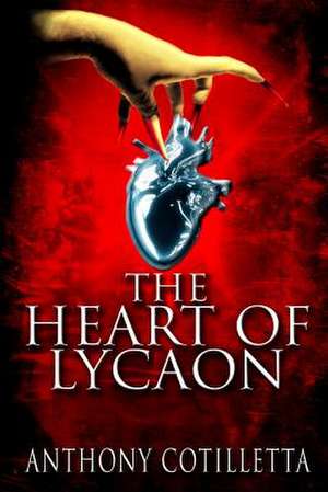 The Heart of Lycaon de Anthony Cotilletta