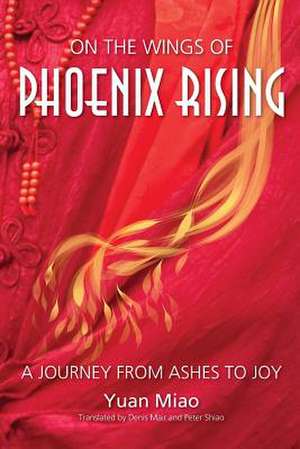 On the Wings of Phoenix Rising de Miao Yuan