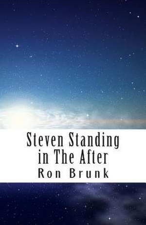 Steven Standing in the After de Ron Brunk