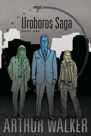 Uroboros Saga Book 1 de Arthur H. Walker