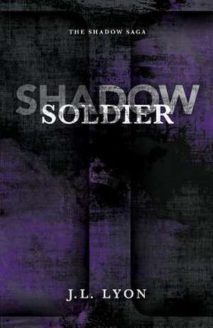 Shadow Soldier de J. L. Lyon