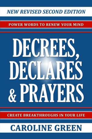 Decrees, Declares & Prayers 2nd Edition de Caroline Green