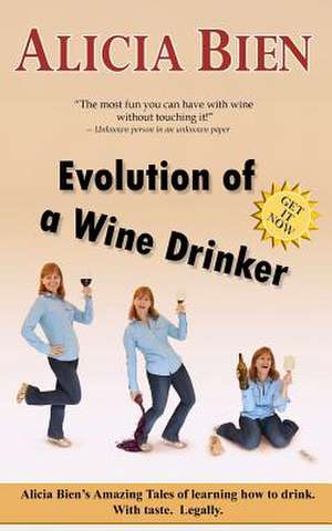 Evolution of a Wine Drinker de Alicia Bien