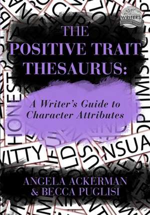 The Positive Trait Thesaurus de Angela Ackerman