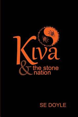 Kiva & the Stone Nation de S. E. Doyle