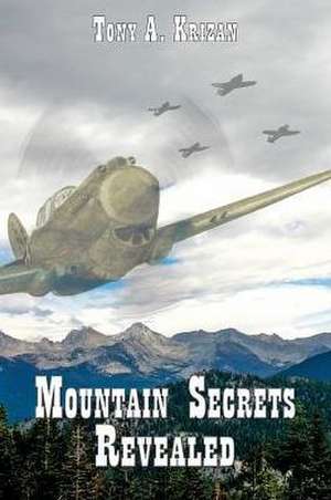 Mountain Secrets Revealed de Tony A Krizan