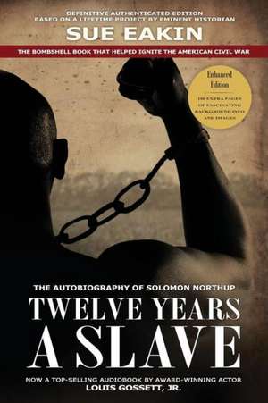 Twelve Years a Slave Enhanced Edition by Dr. Sue Eakin Based on a Lifetime Project. New Info, Images, Maps: Those Who Accepted Jesus and Became Known as Christians, the Prophesied New Name for God's Covenant People de Solomon Northup