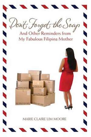 Don't Forget the Soap de Marie Claire Lim Moore