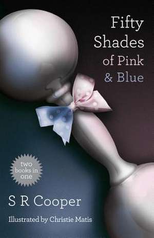 Fifty Shades of Pink & Blue de S. R. Cooper