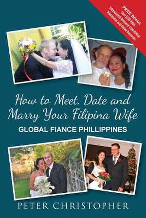 How to Meet, Date and Marry Your Filipina Wife