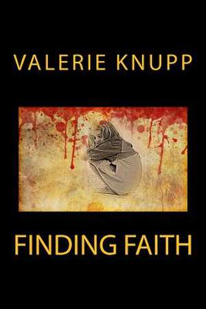 Finding Faith de Valerie Knupp