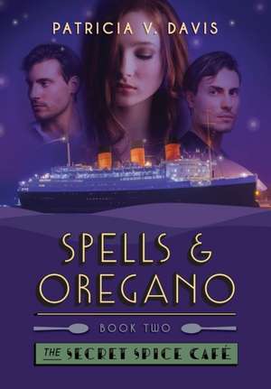 Spells and Oregano de Patricia V Davis