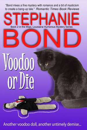 Voodoo or Die de Stephanie Bond