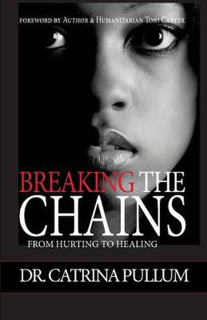 Breaking the Chains de Dr Catrina Pullum