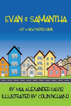 Evan & Samantha Get a New Foster Home de Mia Alexander-Davis