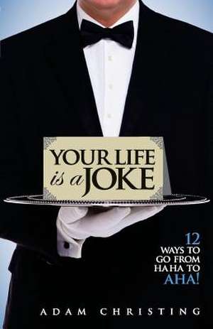 Your Life Is a Joke de Adam Christing