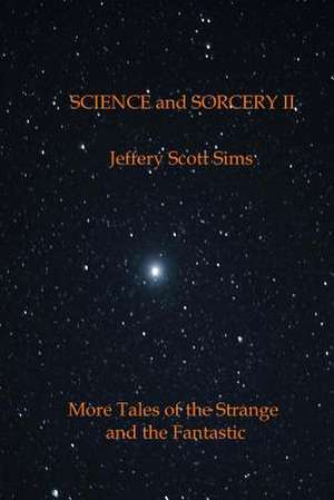 Science and Sorcery II de MR Jeffery Scott Sims