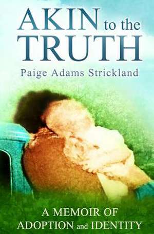 Akin to the Truth de Paige Adams Strickland