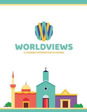 WorldViews: A Children's Introduction to Missions de Pioneers Usa