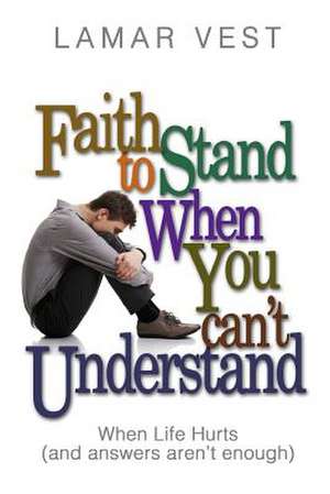 Faith to Stand When You Can't Understand de Lamar Vest