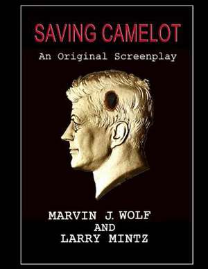 Saving Camelot de Wolf, MR Marvin J.