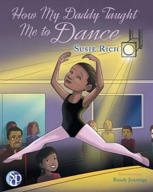 How My Daddy Taught Me to Dance de Susie Rich