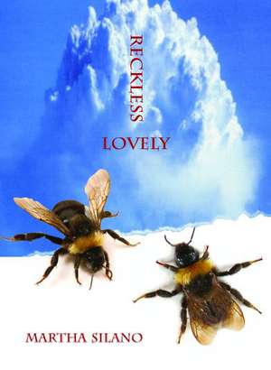 Reckless Lovely de Martha Silano