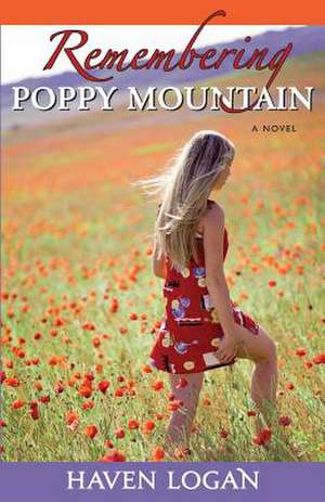 Remembering Poppy Mountain de Haven Logan