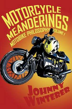 Motorcycle Meanderings de Johnny Winterer