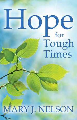 Hope for Tough Times de Mary J. Nelson