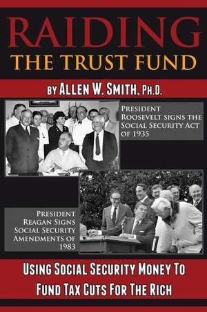 Raiding the Trust Fund de Allen W. Smith