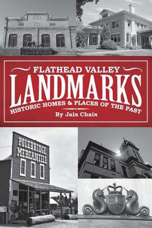 Flathead Valley Landmarks de Jaix Chaix