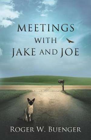 Meetings with Jake and Joe de Roger W. Buenger