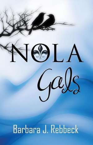 Nola Gals de Barbara J. Rebbeck