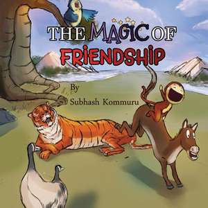 The Magic of Friendship de Subhash Kommuru